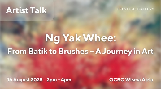Prestige Gallery Presents: From Batik to Brushes by Ng Yak Whee